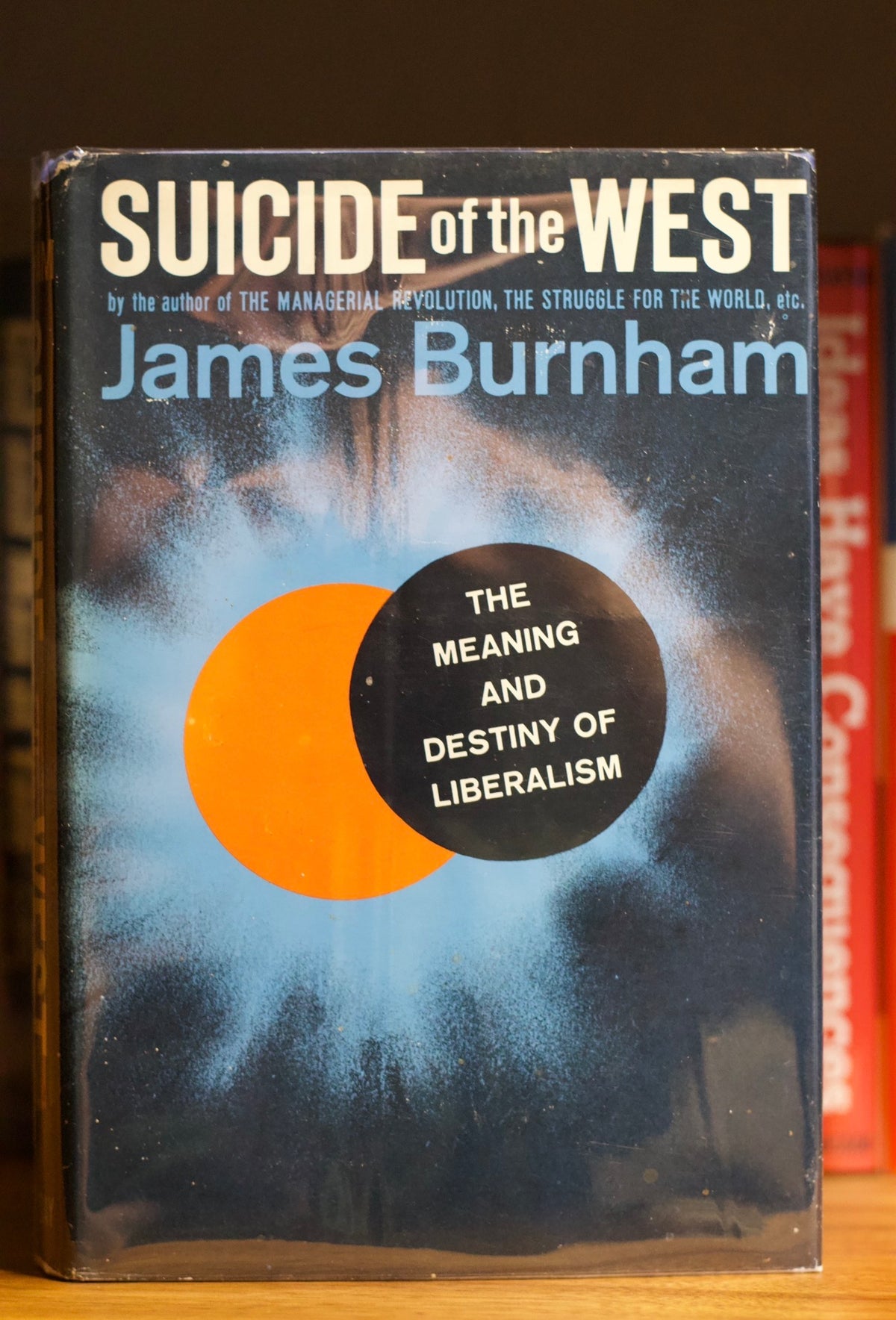 Suicide of the West: An Essay on the Meaning and Destiny of Liberalism by James Burnham