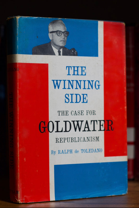 The Winning Side: The Case for Goldwater Republicanism by Ralph de Toledano