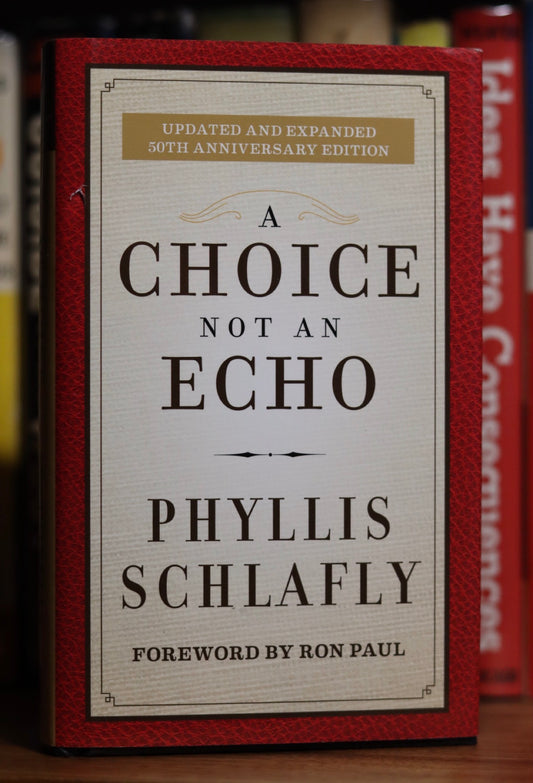A choice not an echo by Phyllis Schlafly 50th anniversary edition
