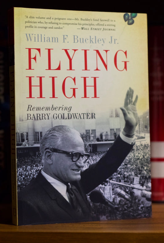 Flying high remembering Barry Goldwater by William F. Buckley jr